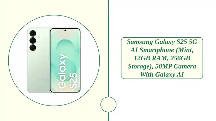 Samsung Galaxy S25 5G AI Smartphone (Mint, 12GB RAM, 256GB Storage), 50MP Camera with Galaxy AI by@Outfy