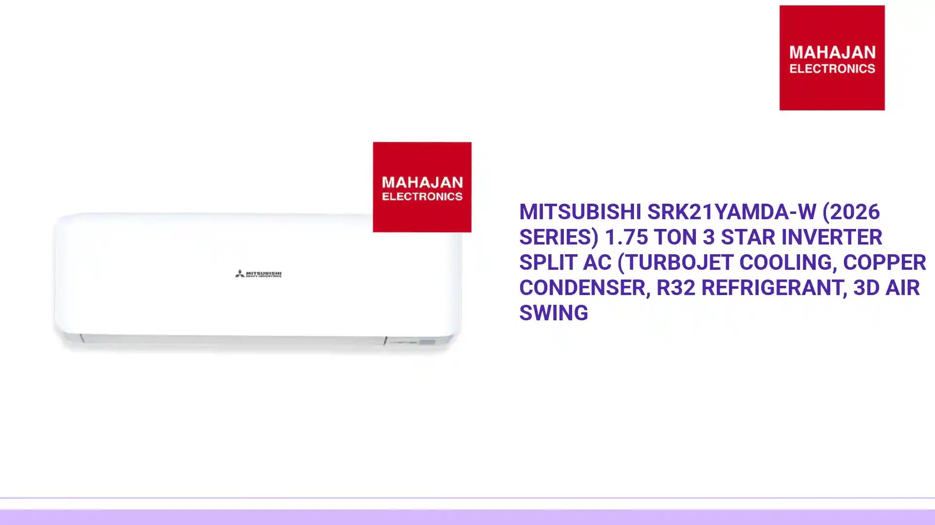 Mitsubishi SRK21YAMDA-W (2026 Series) 1.75 Ton 3 Star Inverter Split AC (Turbojet Cooling, Copper Condenser, R32 Refrigerant, 3D Air Swing by@Outfy