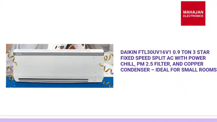 Daikin FTL30UV16V1 0.9 Ton 3 Star Fixed Speed Split AC with Power Chill, PM 2.5 Filter, and Copper Condenser – Ideal for Small Rooms by@Outfy