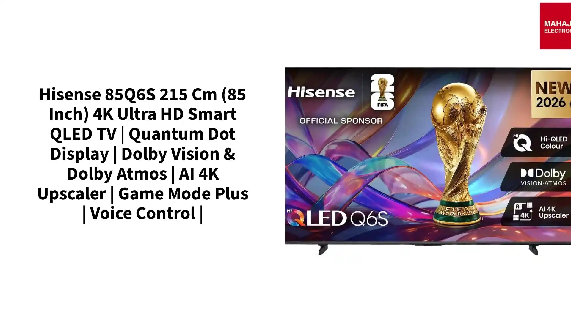 Hisense 85Q6S 215 cm (85 Inch) 4K Ultra HD Smart QLED TV | Quantum Dot Display | Dolby Vision & Dolby Atmos | AI 4K Upscaler | Game Mode Plus | Voice Control | by@Outfy
