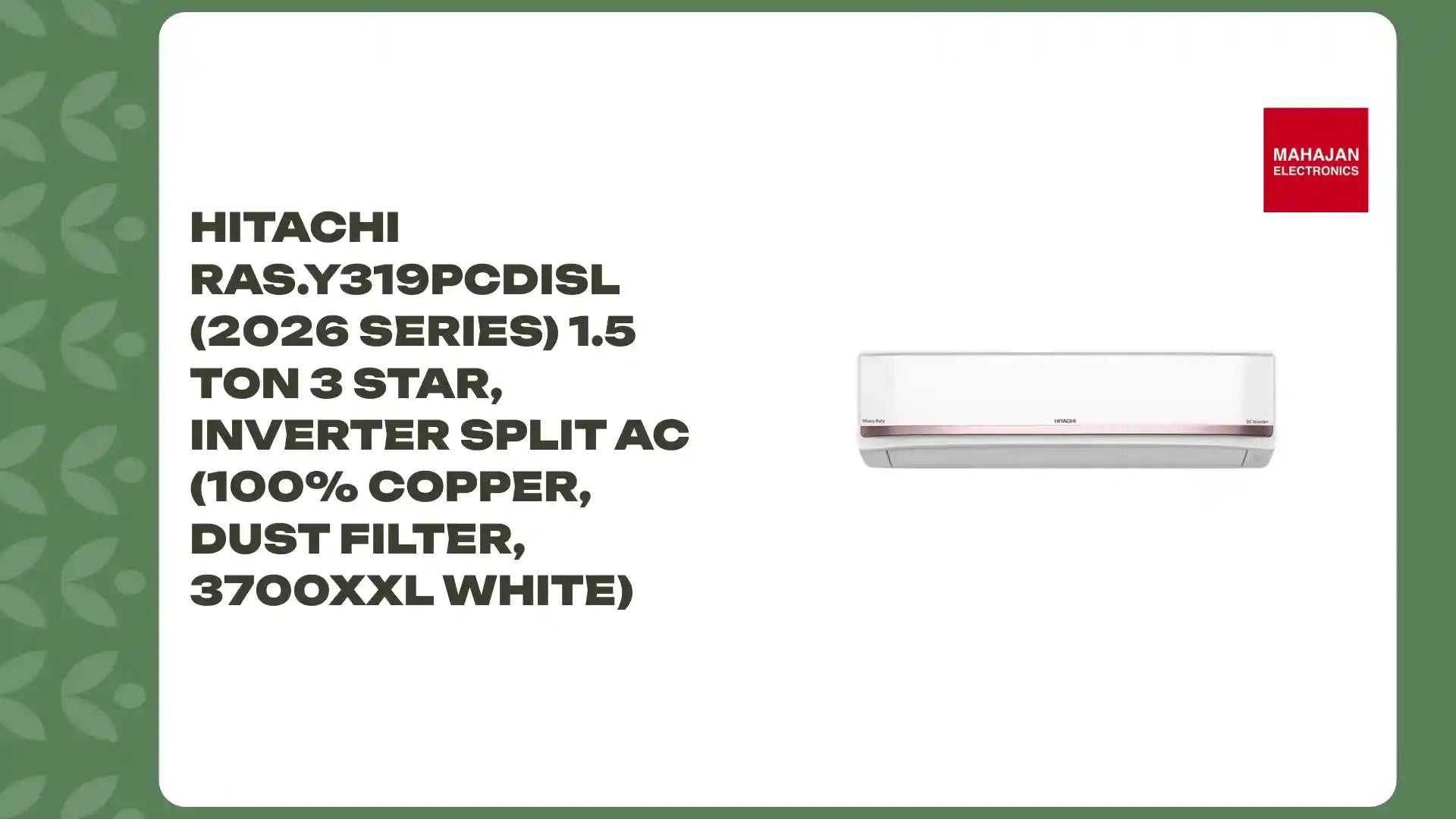Hitachi RAS.Y319PCDISL (2026 Series) 1.5 Ton 3 Star, Inverter Split AC (100% Copper, Dust Filter, 3700XXL White) by@Outfy