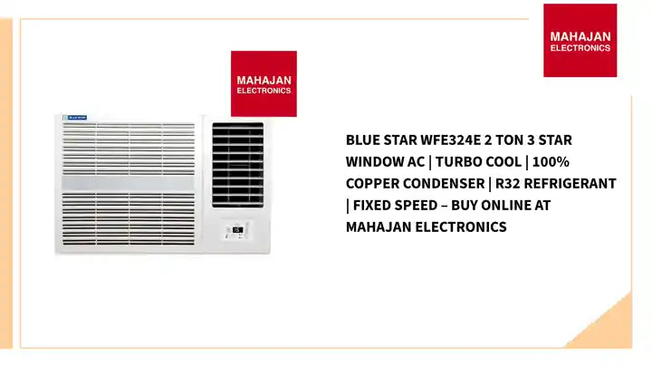 Blue Star WFE324E 2 Ton 3 Star Window AC | Turbo Cool | 100% Copper Condenser | R32 Refrigerant | Fixed Speed – Buy Online at Mahajan Electronics by@Outfy