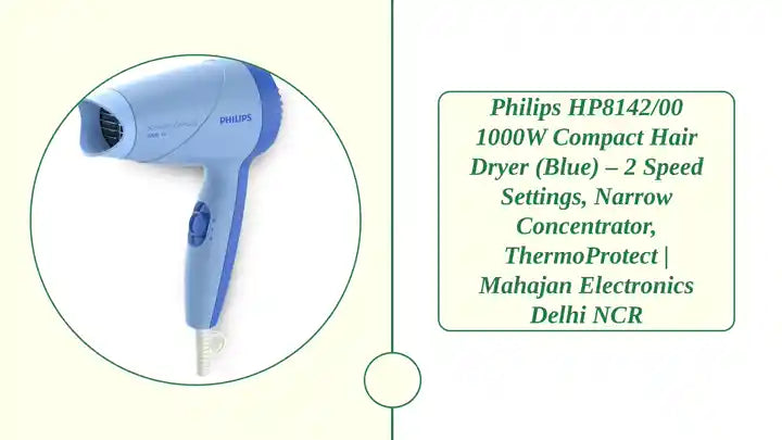 Philips HP8142/00 1000W Compact Hair Dryer (Blue) – 2 Speed Settings, Narrow Concentrator, ThermoProtect | Mahajan Electronics Delhi NCR by@Outfy