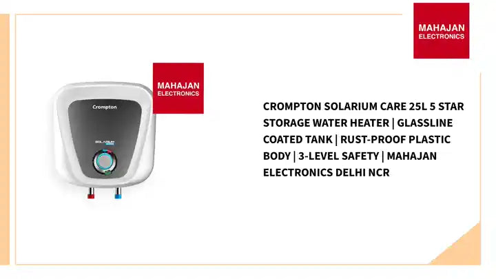 Crompton Solarium Care 25L 5 Star Storage Water Heater | Glassline Coated Tank | Rust-Proof Plastic Body | 3-Level Safety | Mahajan Electronics Delhi NCR by@Outfy