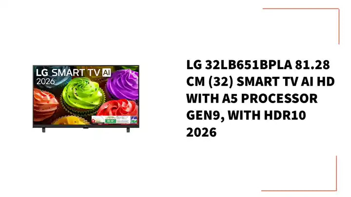 Lg 32LB651BPLA 81.28 cm (32) SMART TV AI HD with α5 Processor Gen9, with HDR10 2026 by@Outfy