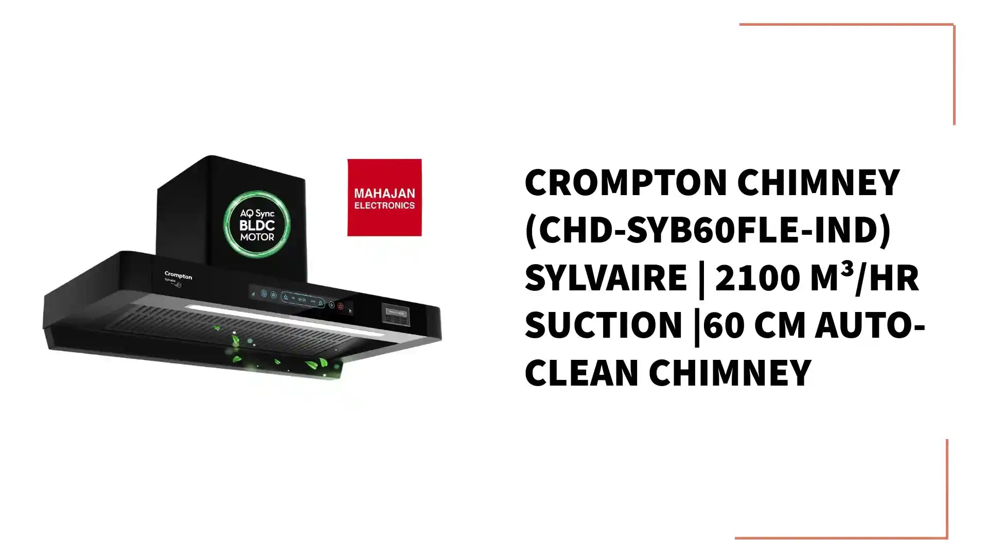 Crompton Chimney (CHD-SYB60FLE-IND) Sylvaire | 2100 m³/hr Suction |60 cm Auto-Clean Chimney by@Outfy