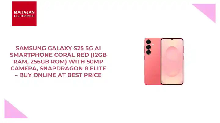 Samsung Galaxy S25 5G AI Smartphone Coral Red (12GB RAM, 256GB ROM) with 50MP Camera, Snapdragon 8 Elite – Buy Online at Best Price by@Outfy