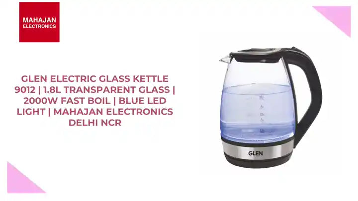 Glen Electric Glass Kettle 9012 | 1.8L Transparent Glass | 2000W Fast Boil | Blue LED Light | Mahajan Electronics Delhi NCR by@Outfy