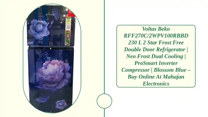 Voltas Beko RFF270C/2WPV100RBBD 230 L 2 Star Frost Free Double Door Refrigerator | Neo Frost Dual Cooling | ProSmart Inverter Compressor | Blossom Blue – Buy Online at Mahajan Electronics by@Outfy