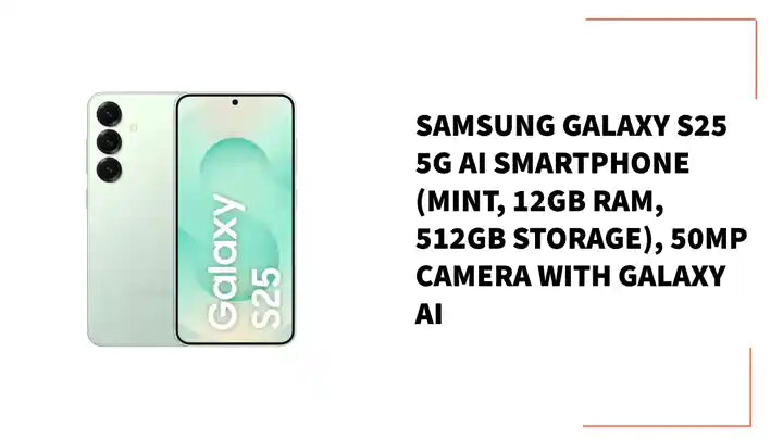 Samsung Galaxy S25 5G AI Smartphone (Mint, 12GB RAM, 512GB Storage), 50MP Camera with Galaxy AI by@Outfy