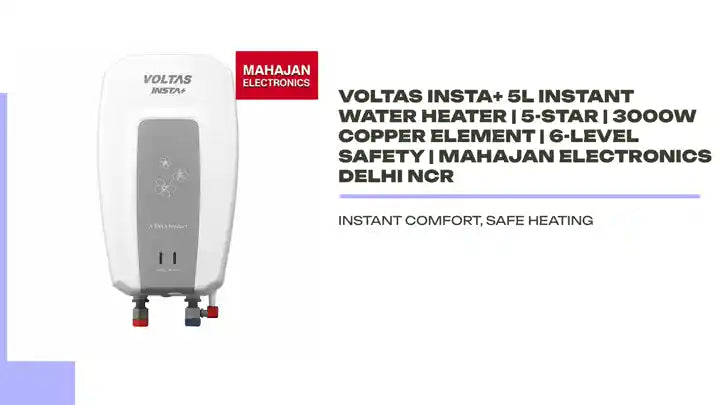 Voltas Insta+ 5L Instant Water Heater | 5-Star | 3000W Copper Element | 6-Level Safety | Mahajan Electronics Delhi NCR by@Outfy
