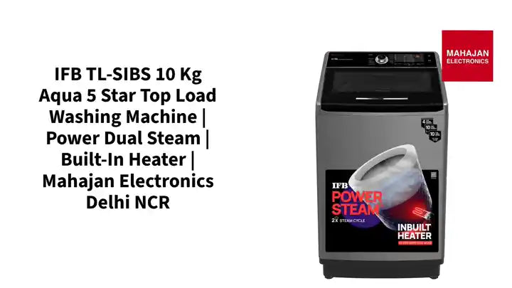 IFB TL-SIBS 10 Kg Aqua 5 Star Top Load Washing Machine | Power Dual Steam | Built-in Heater | Mahajan Electronics Delhi NCR by@Outfy