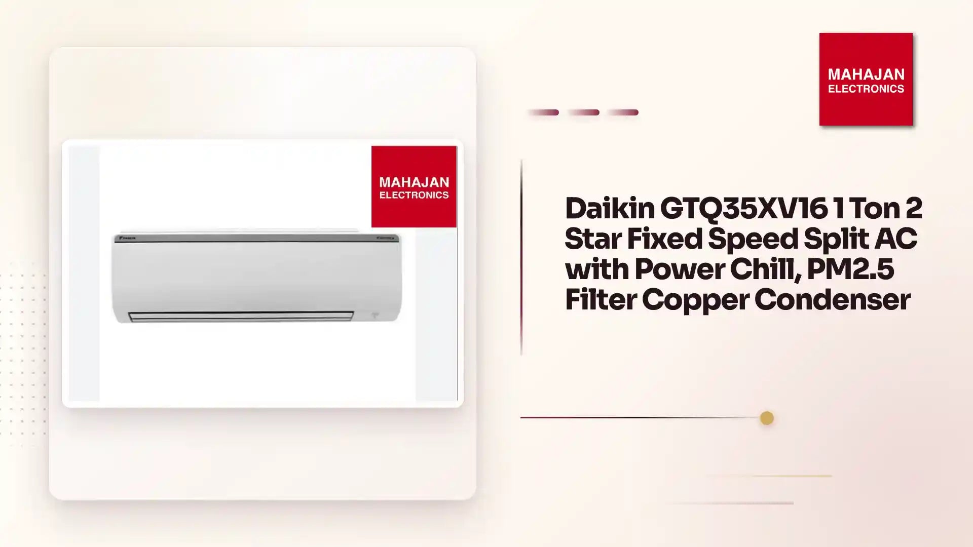 Daikin GTQ35XV16 1 Ton 2 Star Fixed Speed Split AC with Power Chill, PM2.5 Filter Copper Condenser by@Outfy