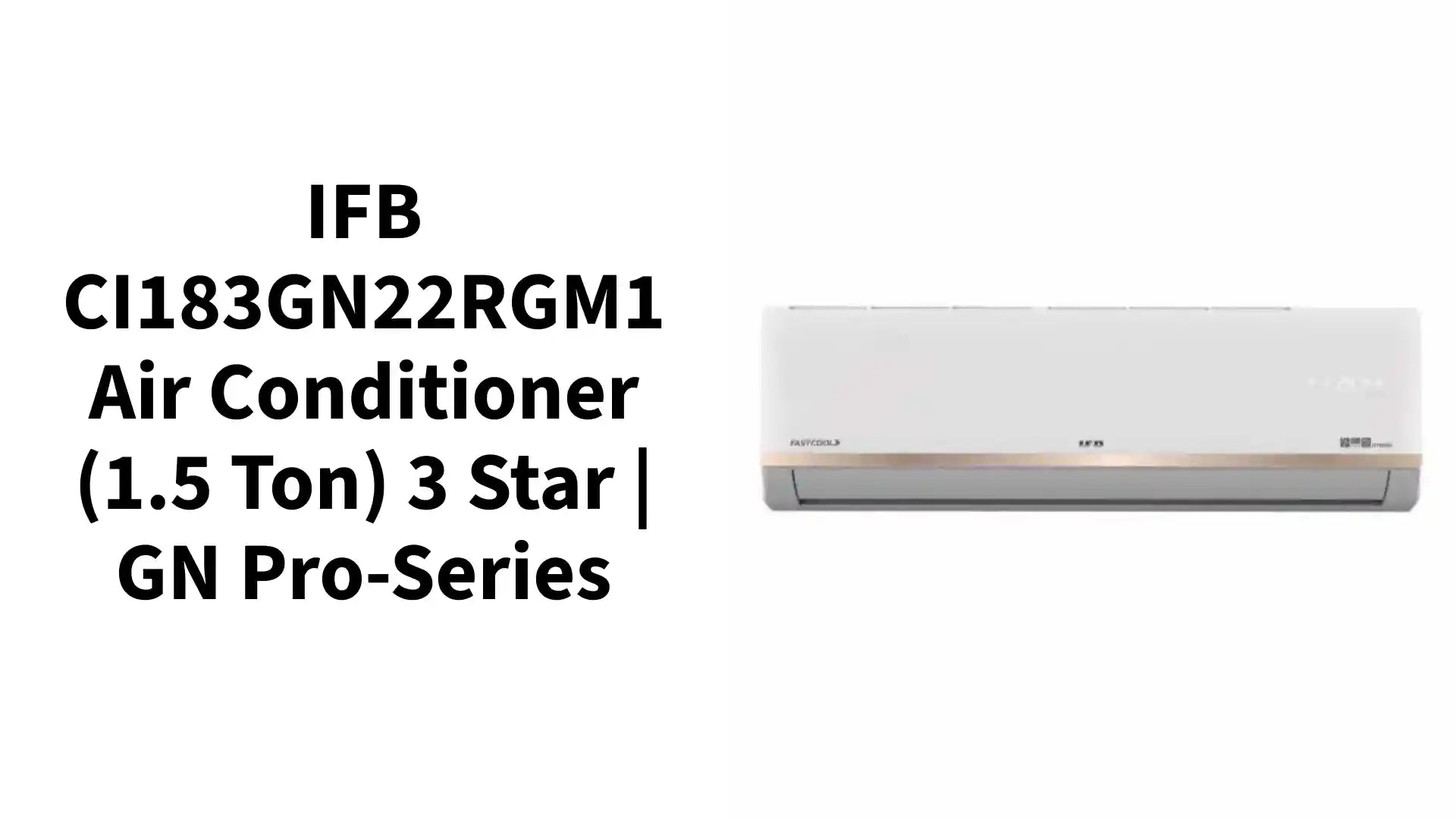 IFB CI183GN22RGM1 Air Conditioner (1.5 Ton) 3 Star | GN Pro-Series by@Outfy