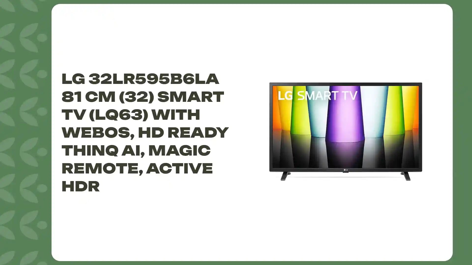 LG 32LR595B6LA 81 cm (32) Smart TV (LQ63) with WebOS, HD Ready ThinQ AI, Magic Remote, Active HDR by@Outfy