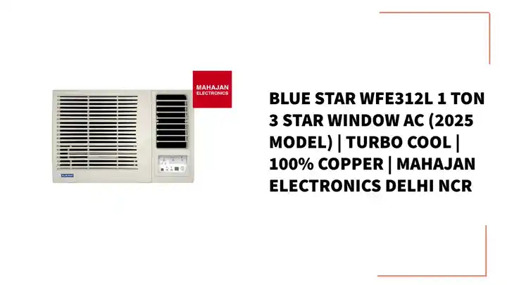 Blue Star WFE312L 1 Ton 3 Star Window AC (2025 Model) | Turbo Cool | 100% Copper | Mahajan Electronics Delhi NCR by@Outfy