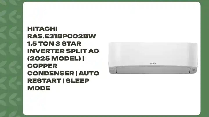 Hitachi RAS.E318PCC2BW 1.5 Ton 3 Star Inverter Split AC (2025 Model) | Copper Condenser | Auto Restart | Sleep Mode by@Outfy