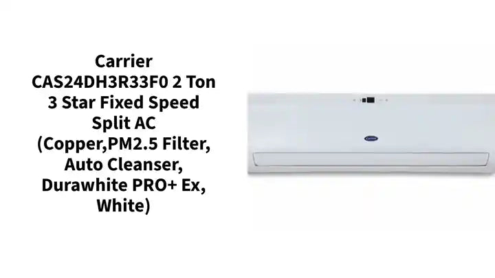 Carrier CAS24DH3R33F0 2 Ton 3 Star Fixed Speed Split AC (Copper,PM2.5 Filter, Auto cleanser, Durawhite PRO+ Ex, White) by@Outfy
