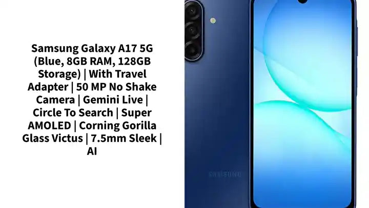 Samsung Galaxy A17 5G (Blue, 8GB RAM, 128GB Storage) | with Travel Adapter | 50 MP No Shake Camera | Gemini Live | Circle to Search | Super AMOLED | Corning Gorilla Glass Victus | 7.5mm Sleek | AI by@Outfy