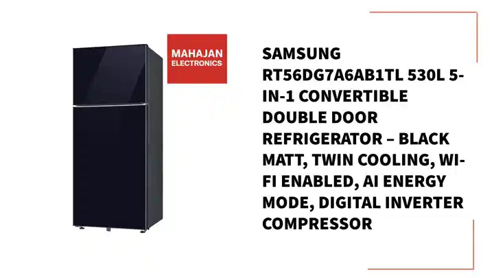 Samsung RT56DG7A6AB1TL 530L 5-in-1 Convertible Double Door Refrigerator – Black Matt, Twin Cooling, Wi-Fi Enabled, AI Energy Mode, Digital Inverter Compressor by@Outfy
