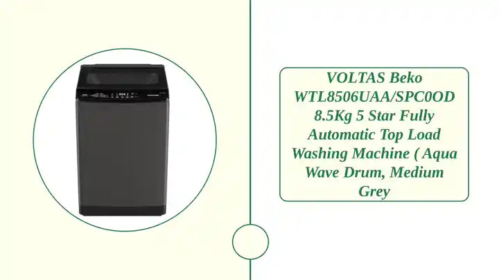 VOLTAS Beko WTL8506UAA/SPC0OD 8.5Kg 5 Star Fully Automatic Top Load Washing Machine ( Aqua Wave Drum, Medium Grey by@Outfy