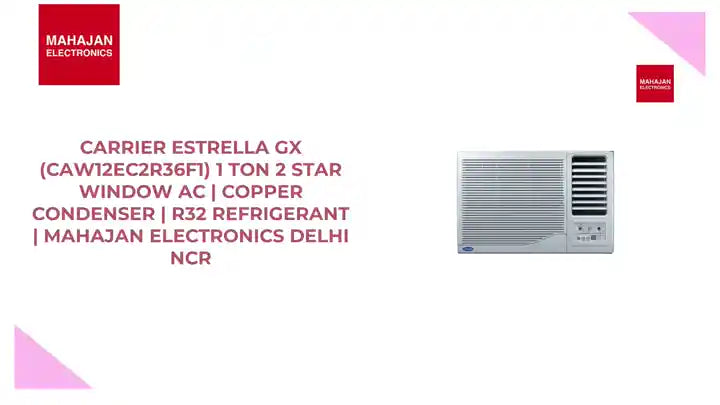 Carrier ESTRELLA Gx (CAW12EC2R36F1) 1 Ton 2 Star Window AC | Copper Condenser | R32 Refrigerant | Mahajan Electronics Delhi NCR by@Outfy