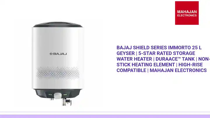 Bajaj Shield Series Immorto 25 L Geyser | 5-Star Rated Storage Water Heater | DuraAce™ Tank | Non-Stick Heating Element | High-Rise Compatible | Mahajan Electronics by@Outfy