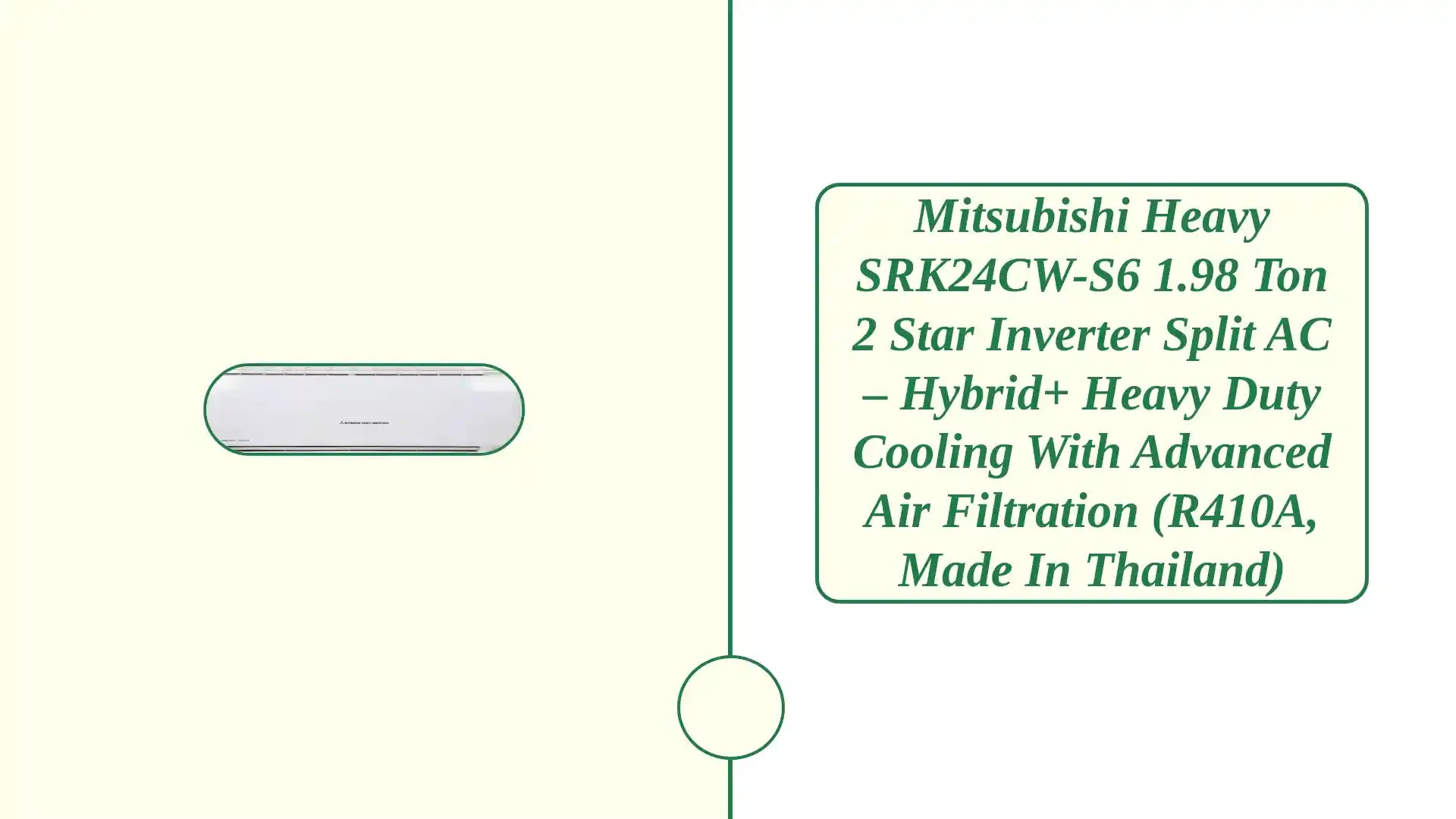 Mitsubishi Heavy SRK24CW-S6 1.98 Ton 2 Star Inverter Split AC – Hybrid+ Heavy Duty Cooling with Advanced Air Filtration (R410A, Made in Thailand) by@Outfy