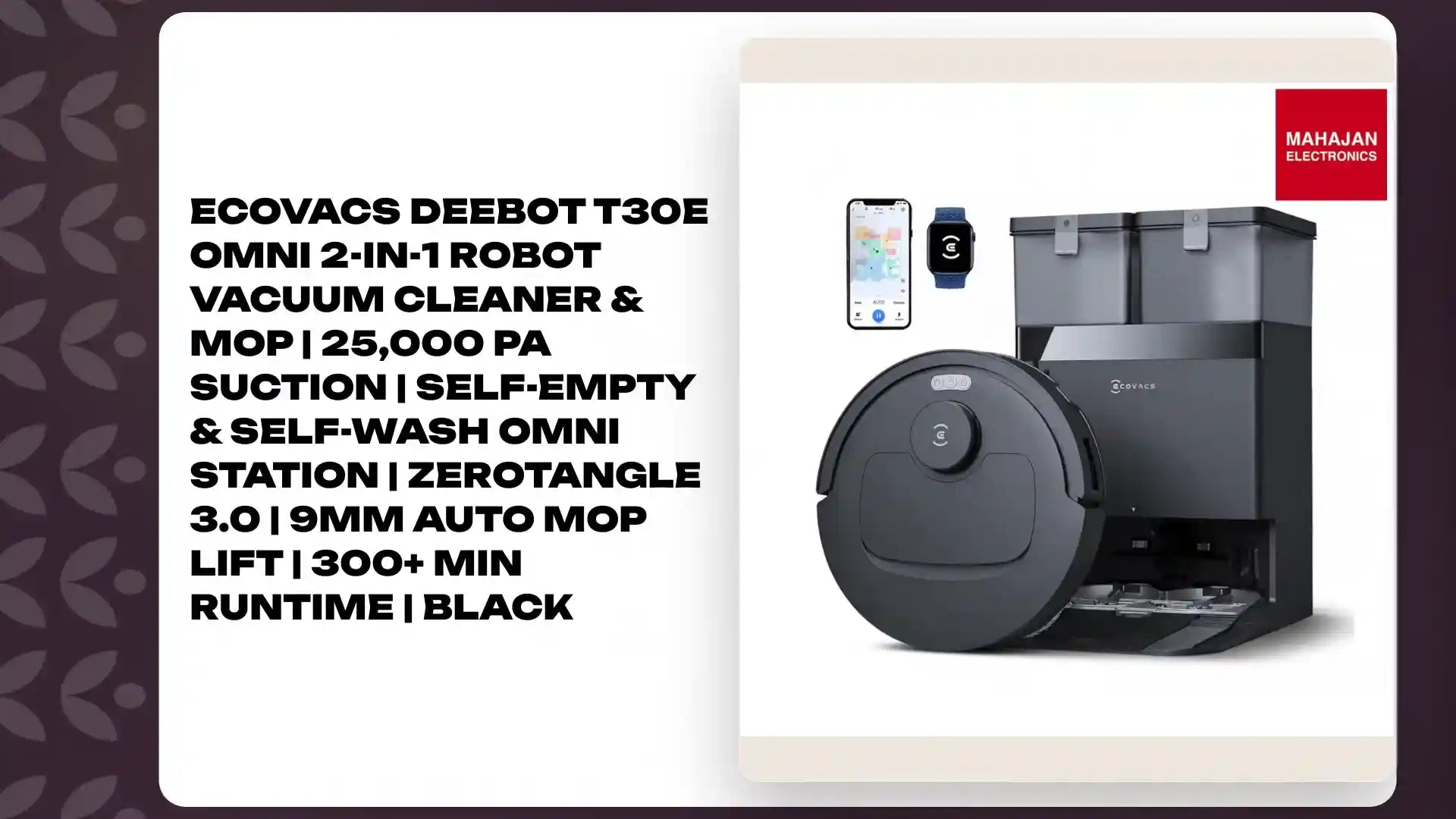 ECOVACS DEEBOT T30e OMNI 2-in-1 Robot Vacuum Cleaner & Mop | 25,000 Pa Suction | Self-Empty & Self-Wash Omni Station | ZeroTangle 3.0 | 9mm Auto Mop Lift | 300+ Min Runtime | Black by@Outfy