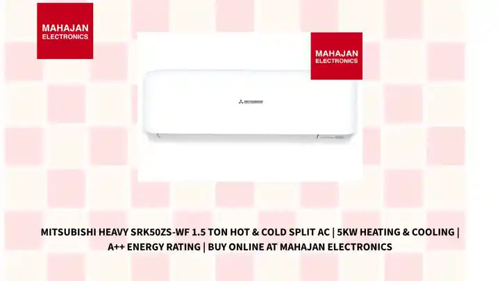 Mitsubishi Heavy SRK50ZS-WF 1.5 Ton Hot & Cold Split AC | 5kW Heating & Cooling | A++ Energy Rating | Buy Online at Mahajan Electronics by@Outfy