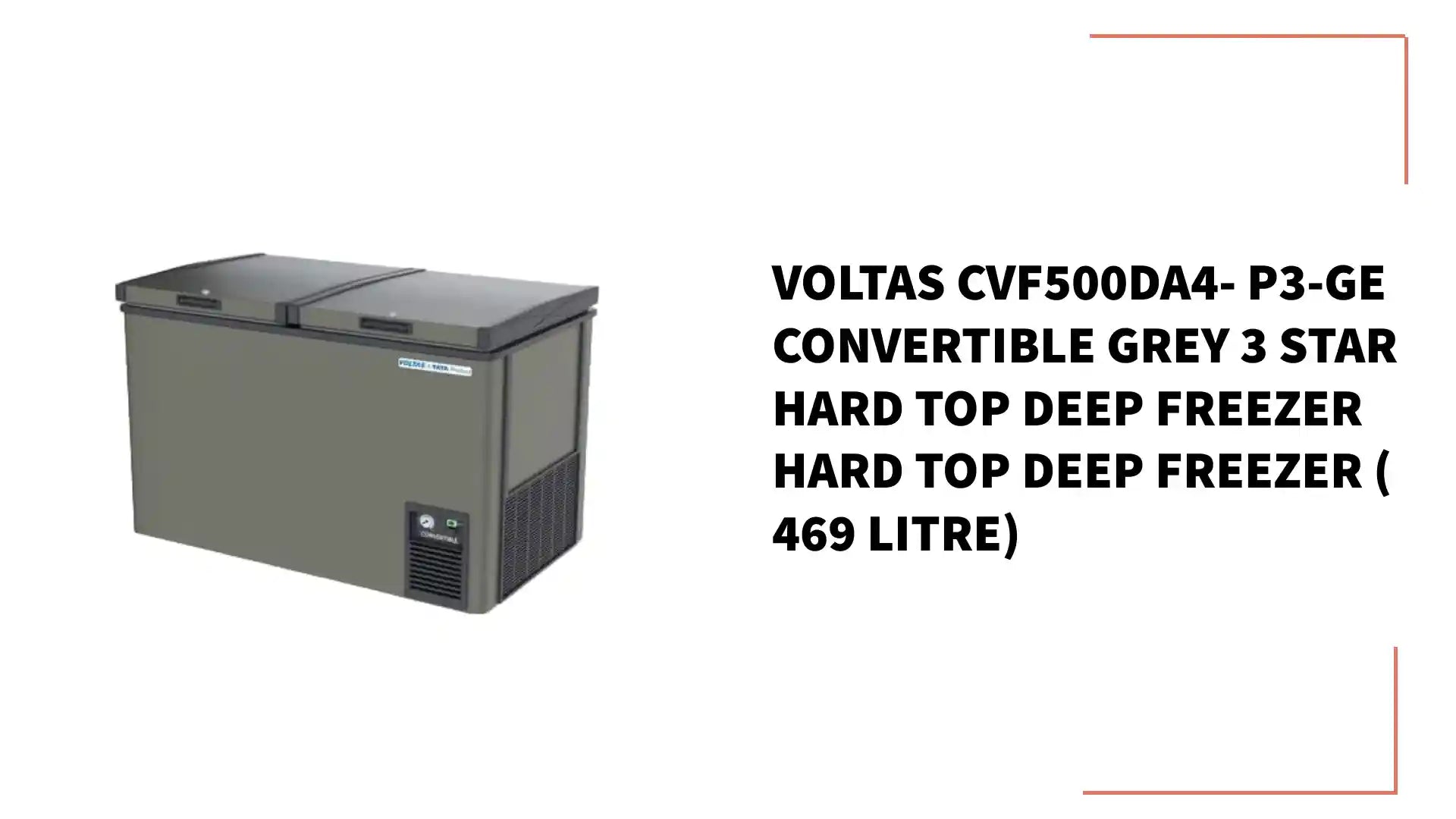 Voltas CVF500DA4- P3-GE CONVERTIBLE Grey 3 Star Hard Top Deep Freezer Hard top deep freezer ( 469 Litre) by@Outfy