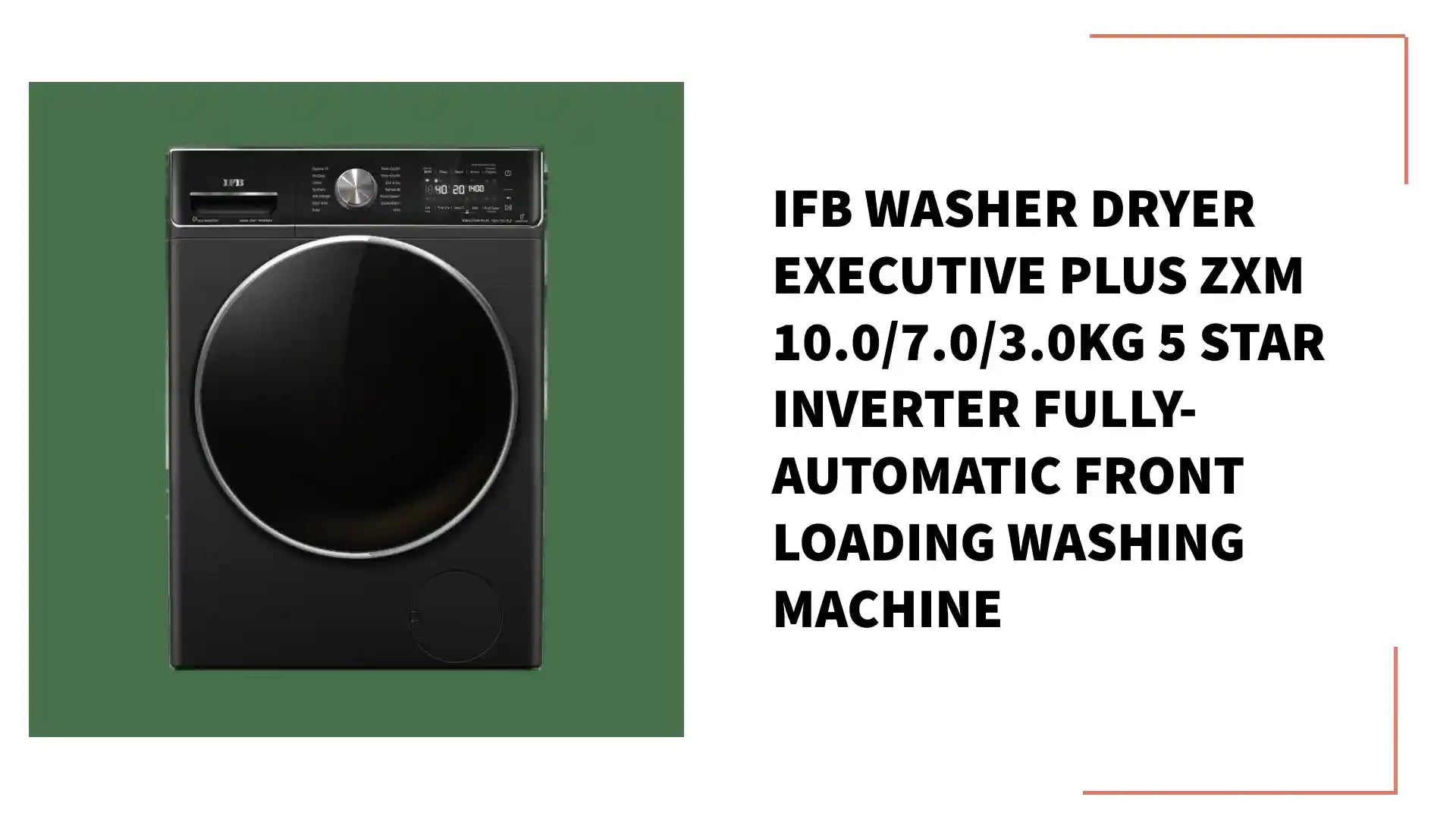 IFB Washer Dryer Executive Plus ZXM 10.0/7.0/3.0kg 5 Star Inverter Fully-Automatic Front Loading Washing Machine by@Outfy