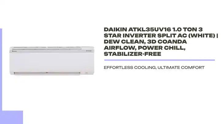 Daikin ATKL35UV16 1.0 Ton 3 Star Inverter Split AC (White) | Dew Clean, 3D Coanda Airflow, Power Chill, Stabilizer-Free by@Outfy