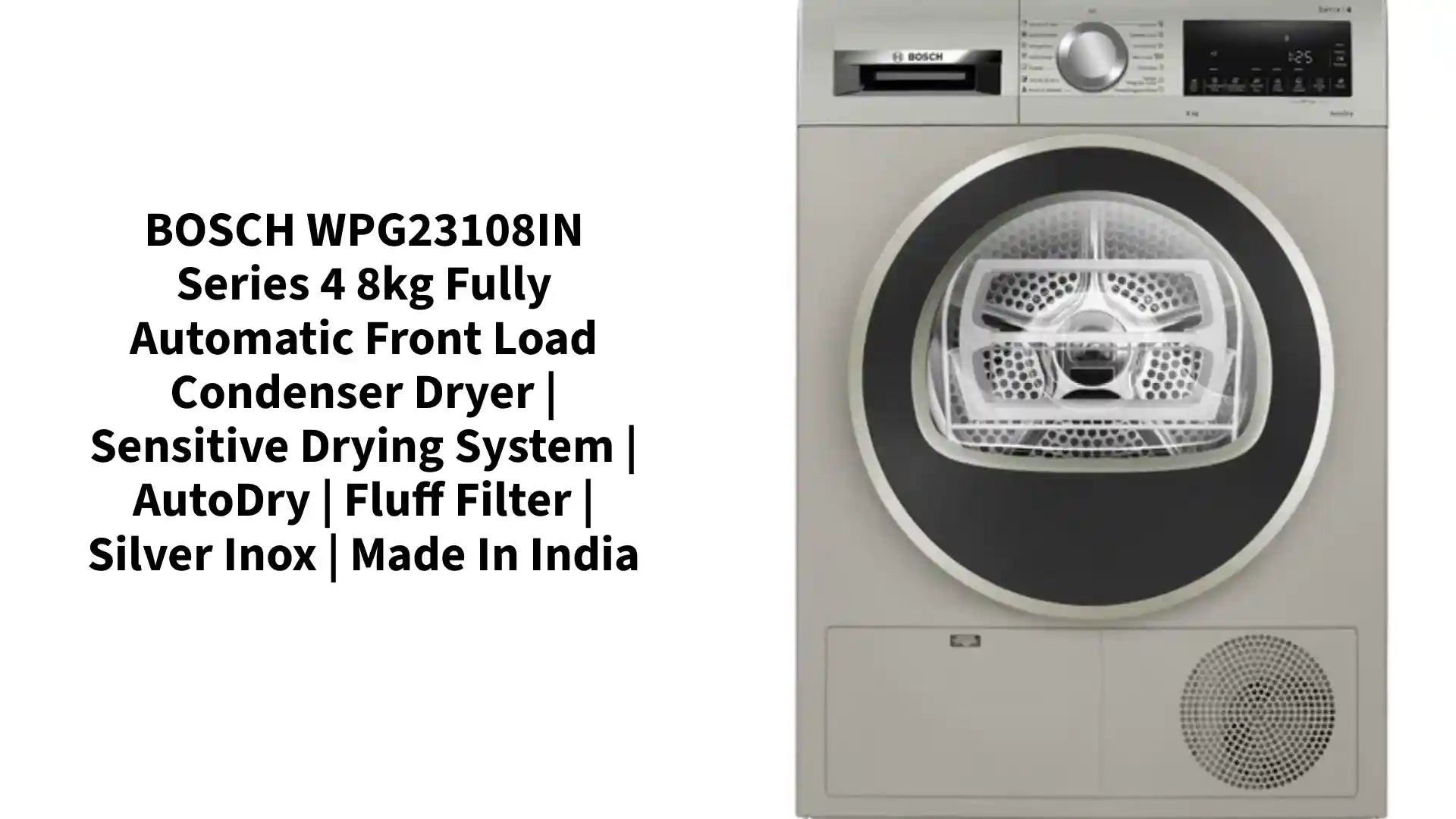 BOSCH WPG23108IN Series 4 8kg Fully Automatic Front Load Condenser Dryer | Sensitive Drying System | AutoDry | Fluff Filter | Silver Inox | Made in India by@Outfy
