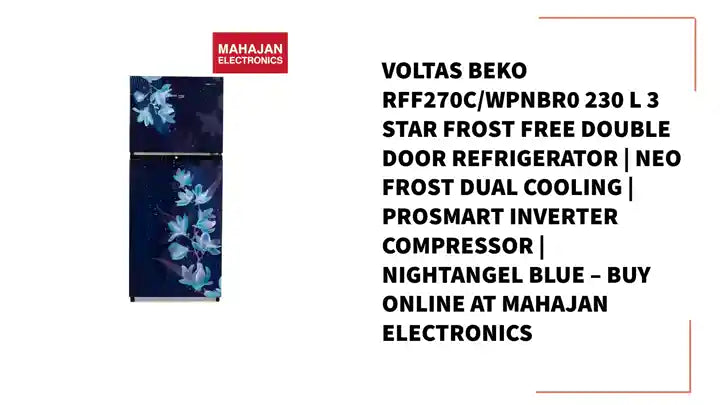 Voltas Beko RFF270C/WPNBR0 230 L 3 Star Frost Free Double Door Refrigerator | Neo Frost Dual Cooling | ProSmart Inverter Compressor | Nightangel Blue – Buy Online at Mahajan Electronics by@Outfy
