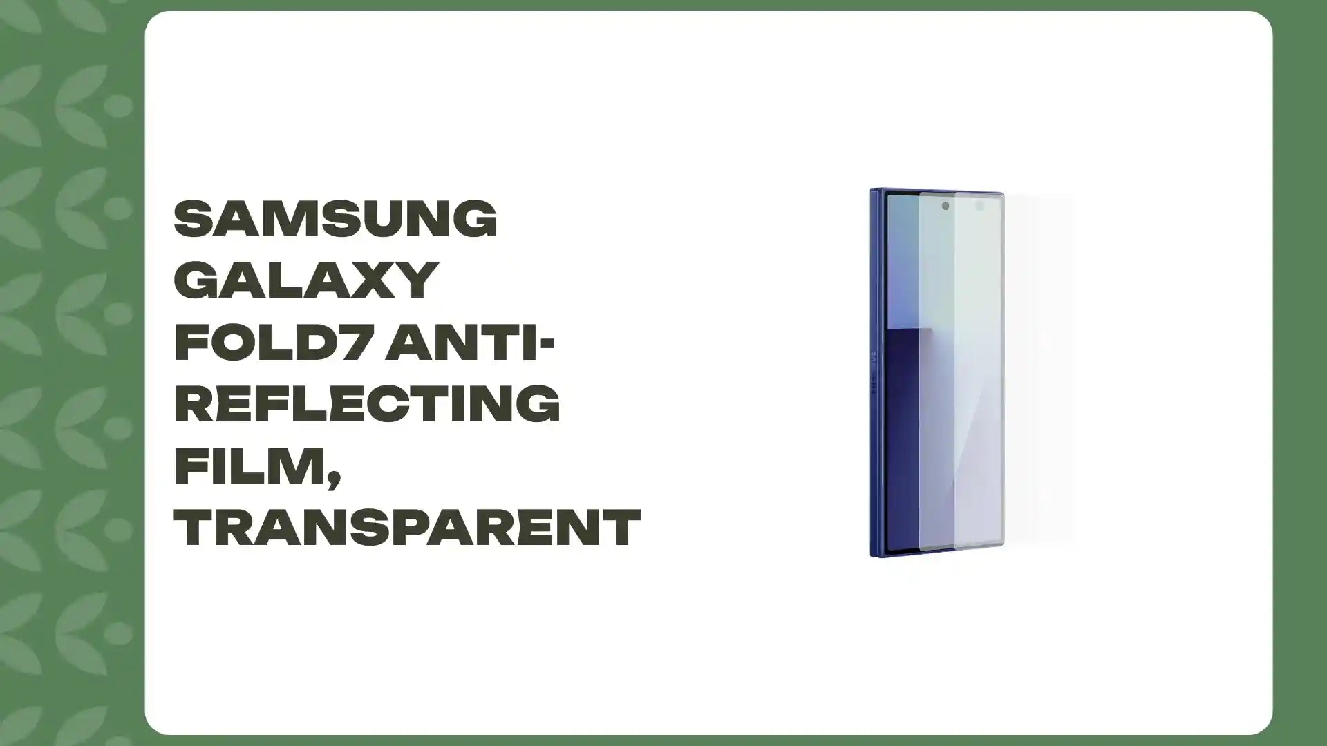 Samsung Galaxy Fold7 Anti-Reflecting Film, Transparent by@Outfy