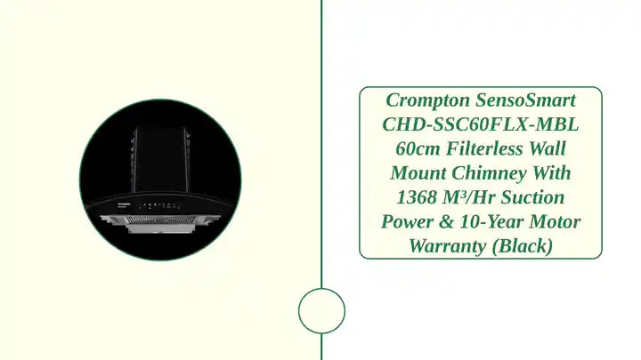 Crompton SensoSmart CHD-SSC60FLX-MBL 60cm Filterless Wall Mount Chimney with 1368 m³/hr Suction Power & 10-Year Motor Warranty (Black) by@Outfy