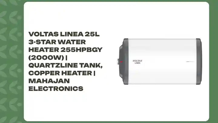 Voltas Linea 25L 3-Star Water Heater 255HPBGY (2000W) | Quartzline Tank, Copper Heater | Mahajan Electronics by@Outfy