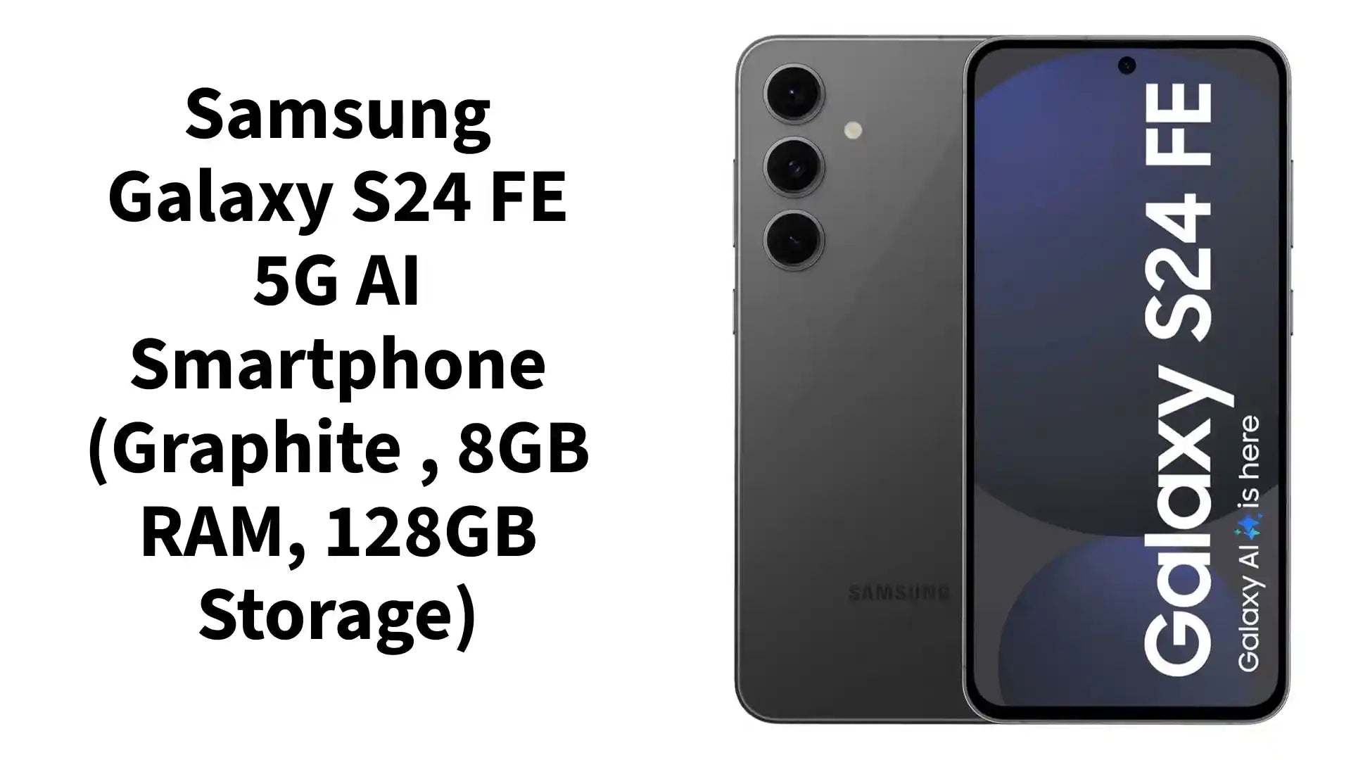 Samsung Galaxy S24 FE 5G AI Smartphone (Graphite , 8GB RAM, 128GB Storage) by@Outfy