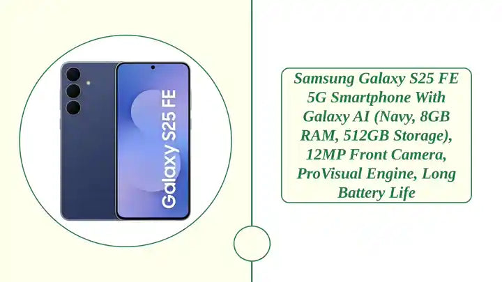 Samsung Galaxy S25 FE 5G Smartphone with Galaxy AI (Navy, 8GB RAM, 512GB Storage), 12MP Front Camera, ProVisual Engine, Long Battery Life by@Outfy