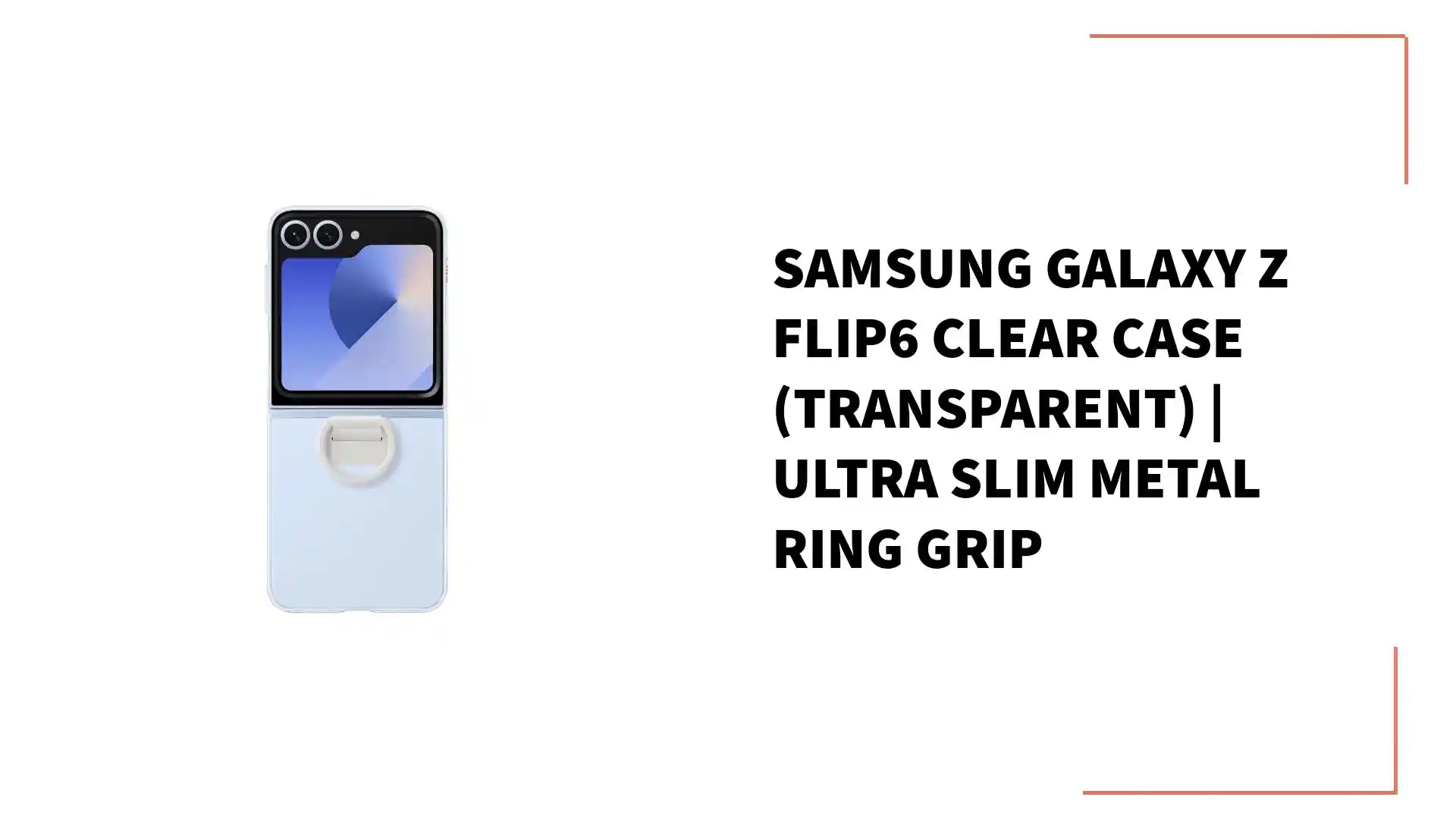 Samsung Galaxy Z Flip6 Clear Case (Transparent) | Ultra Slim Metal Ring Grip by@Outfy