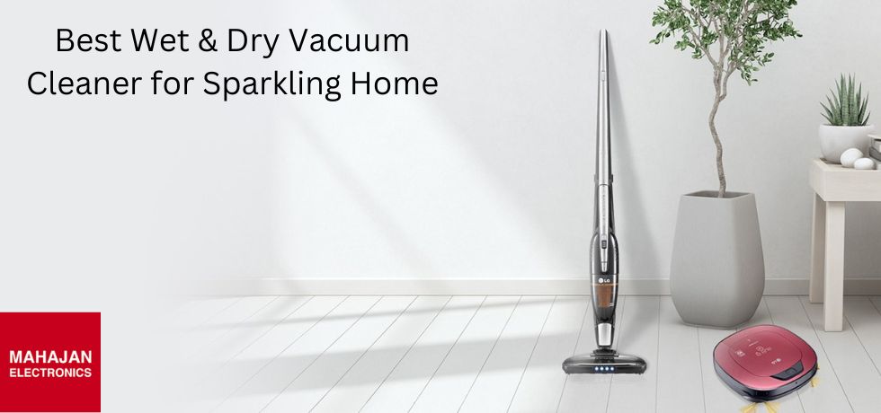 Best Wet & Dry Vacuum Cleaner for Sparkling Home