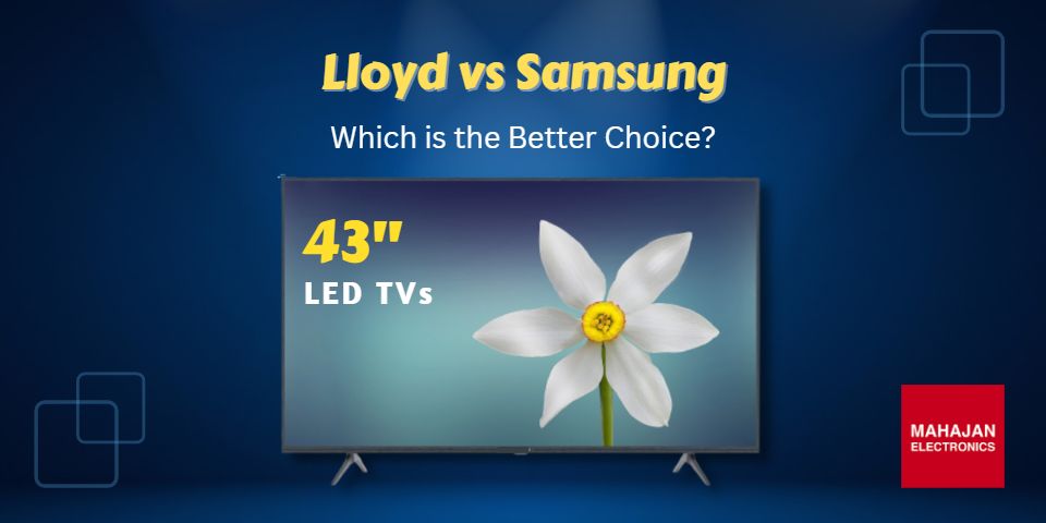 43-Inch TV Comparison: Lloyd vs Samsung - Which is the Better Choice?