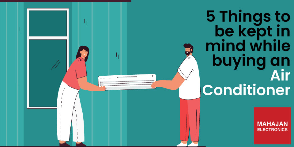 5 Things to be kept in mind while buying an Air Conditioner