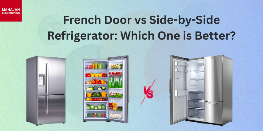 French Door vs Side-by-Side Refrigerator: Which One is Better?