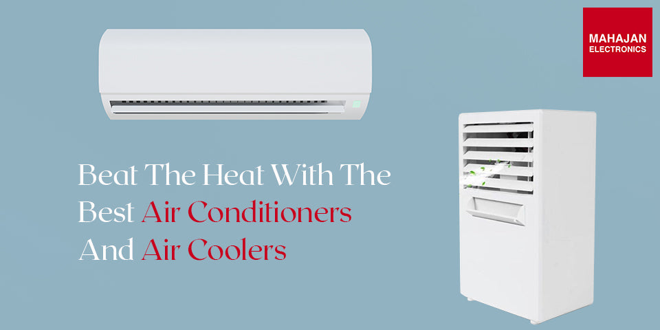 Beat The Heat With The Best Air Conditioners And Air Coolers