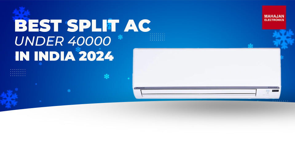 Best Split AC Under 40000 in India 2024