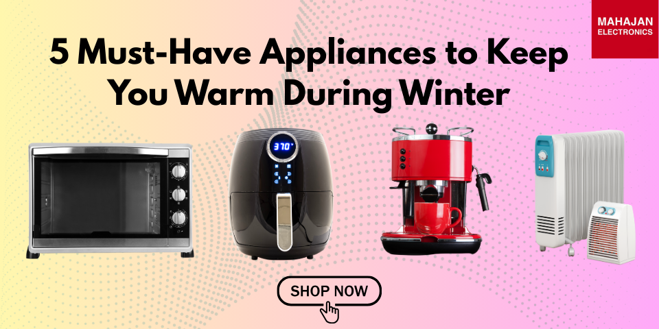 5 Must-Have Appliances to Keep You Warm During Winter