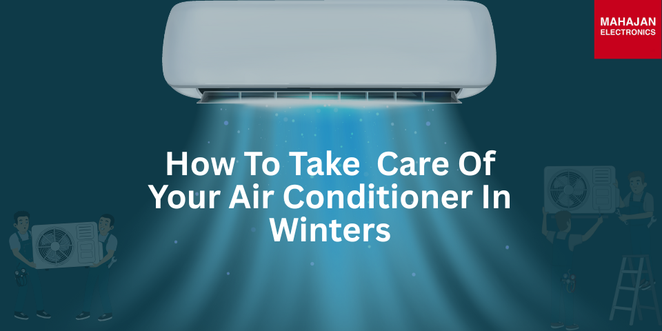 How To Take  Care Of Your Air Conditioner In Winters