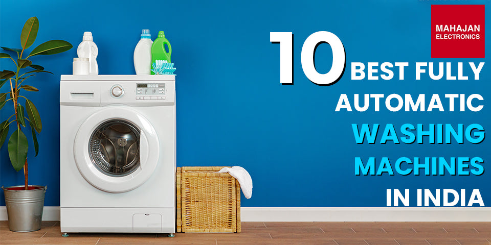 10 Best Fully Automatic Washing Machines in India (2023)